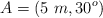 A = (5\ m, 30^o)