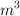 m ^3