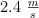 2.4\ \textstyle{m\over s}