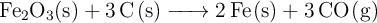 \ce{Fe2O3(s) + 3C(s) -> 2Fe(s) + 3CO(g)}