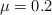 \mu  = 0.2
