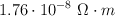 1.76\cdot 10^{-8}\ \Omega\cdot m
