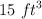 15\ ft^3