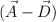 (\vec A  - \vec D)