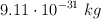 9.11\cdot 10^{-31}\ kg