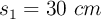 s_1 = 30\ cm