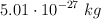 5.01\cdot 10^{-27}\ kg