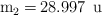 \ce{m_2 = 28.997\ u}