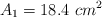 A_1 = 18.4\ cm^2
