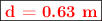 \fbox{\color{red}{\bf d = 0.63\ m}}