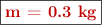 \fbox{\color[RGB]{192,0,0}{\bf m = 0.3\ kg}}