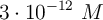 3\cdot 10^{-12}\ M