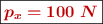 \fbox{\color[RGB]{192,0,0}{\bm{p_x = 100\ N}}}