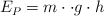 E_P  = m\cdot \cdot g\cdot h