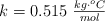 k = 0.515\ \textstyle{kg\cdot ^oC\over mol}