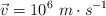 \vec v = 10^6\ m\cdot s^{-1}