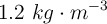 1.2\ kg\cdot m^{-3}
