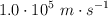 1.0\cdot 10^5\ m\cdot s^{-1}