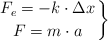 \left F_e  = -k\cdot \Delta x \atop F  = m\cdot a \right \}