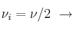 \nu_i = \nu /2\ \rightarrow