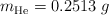 m_{\ce{He}} = 0.2513\ g