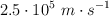2.5\cdot 10^5\ m\cdot s^{-1}