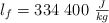 l_f = 334\ 400\ \textstyle{J\over kg}
