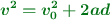 \color[RGB]{2,112,20}{\bm{v^2 = v_0^2 + 2ad}}
