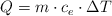 Q =  m\cdot c_e\cdot \Delta T
