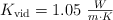 K_{\text{vid}} = 1.05\ \textstyle{W\over m\cdot K}