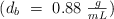 (d_b\ =\ 0.88\ \textstyle{g\over mL})