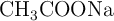 \ce{CH_3COONa }
