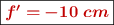 \fbox{\color[RGB]{192,0,0}{\bm{f^{\prime} = -10\ cm}}}