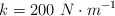 k = 200\ N\cdot m^{-1}