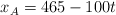 x_A = 465 - 100t
