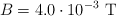 B = 4.0\cdot 10^{-3}\ \text{T}