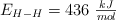 E_{H-H} = 436\ \textstyle{kJ\over mol}