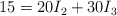 15 = 20I_2 + 30I_3