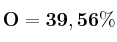 \bf O = 39,56\%