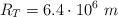 R_T = 6.4\cdot 10^6\ m