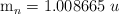 \ce{m_n} = 1.008665\ u