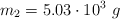 m_2 = 5.03\cdot 10^3\ g