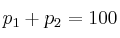 p_1 + p_2 = 100