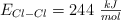 E_{Cl-Cl} = 244\ \textstyle{kJ\over mol}