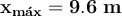 \bf x_{m\acute {a}x} = 9.6\ m