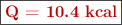 \fbox{\color[RGB]{192,0,0}{\bf Q = 10.4\ kcal}}