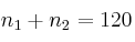 n_1 + n_2 = 120