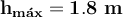 \bf h_{m\acute {a}x} = 1.8\ m