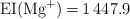 \ce{EI(Mg^+) = 1 447.9}