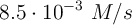8.5\cdot 10^{-3}\ M/s